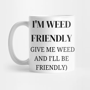 I'm Weed Friendly | Smart Successful Stoner | Cannabis Community | Stoners Gifts Mug